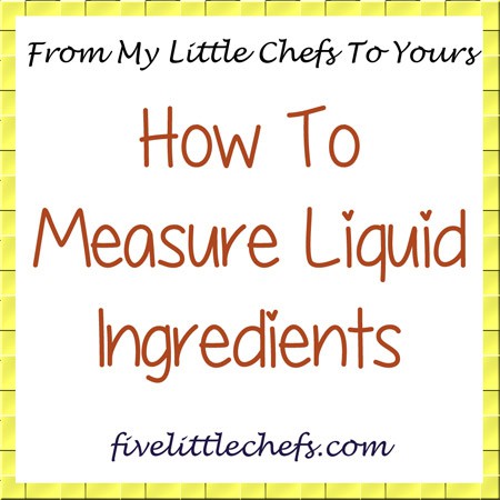 How To Measure Liquid Ingredients from fivelittlechefs.com #liquidingredients