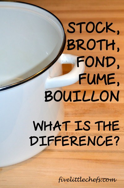 Stock, broth, bouillon, fond, fume...what are the differences from fivelittlechefs.com #stock #cookingschool #kidscooking